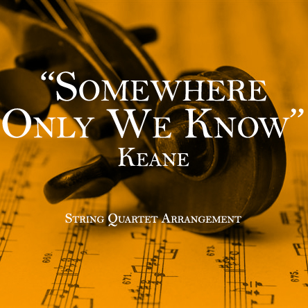 Somewhere Only We Know - Keane - String Quartet Arrangement