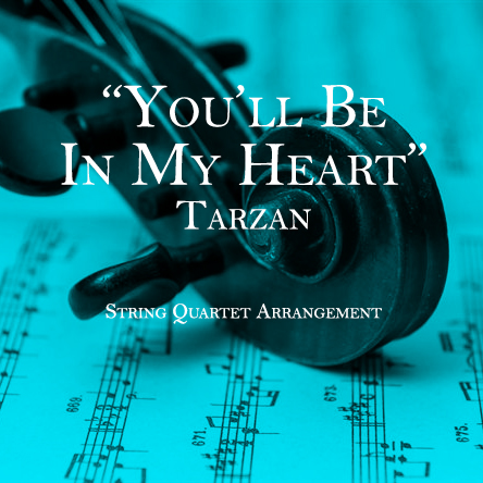 You'll Be In My Heart - Tarzan - String Quartet Arrangement