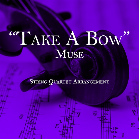 Take A Bow - Muse - String Quartet Arrangement