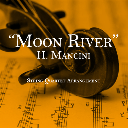 Moon River - H. Mancini - String Quartet Arrangement